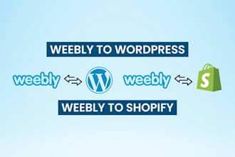migrate or convert weebly to wordpress to weebly to shopify