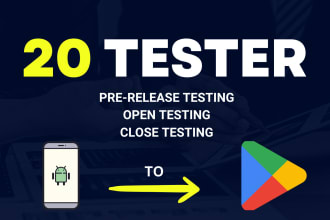 provide 20 tester for google play app open and close testing