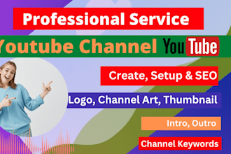 create youtube channel, setup, SEO and professional service