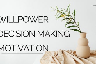 be your willpower, decision making and motivation life coach