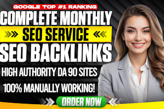 complete monthly SEO service, high authority da 90 backlinks for google top rank