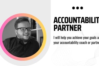 help you achieve your goals as your accountability coach or partner