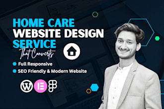 design or redesign homecare website, modern, responsive, SEO friendly