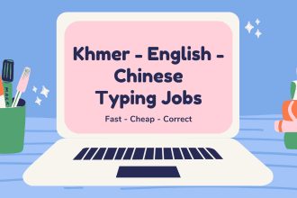 do khmer, english and chinese typing jobs