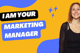 be your marketing manager
