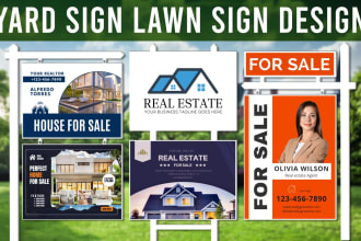 do signage design like real estate yard sign, lawn sign, bandit sign board