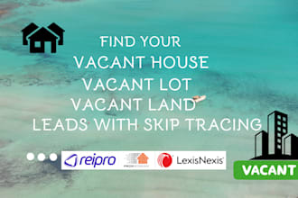 do real estate vacant house vacant land vacant lot leads with skip tracing
