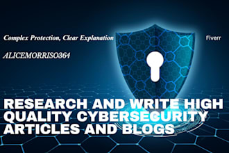 research and write high quality cybersecurity articles and blogs