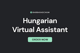 be your reliable virtual assistant in hungary, native hungarian VA