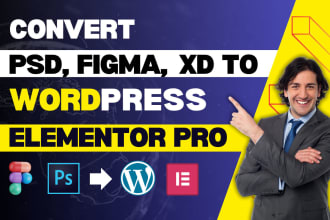 convert figma to wordpress, HTML to wordpress, xd, psd to wordpress by elementor