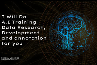 develop,research and annotate ai training data for you