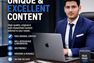 write unique and excellent content for you