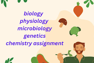 be tutor of biology, physiology, microbiology, genetics, chemistry assignment