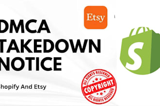 send dmca takedown notice against infringement products on shopify and etsy