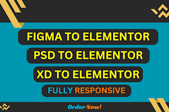 convert figma to elementor, psd to elementor, xd to elementor, or clone website