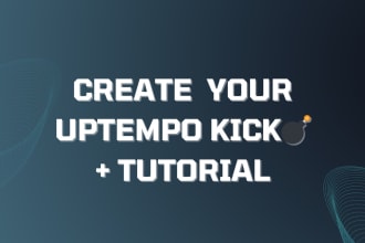 teach you how to make uptempo kicks or create them for you