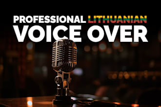 do a professional lithuanian male voice over