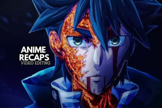 do professional video editing for anime recaps videos