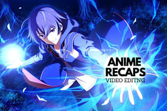 do professional video editing for anime recaps videos
