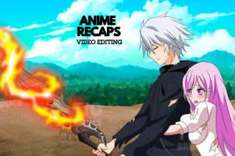 do professional video editing for anime recaps videos