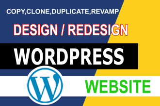 design, redesign, duplicate, copy, clone, or revamp wordpress website