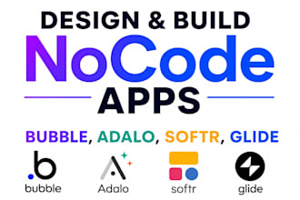 design and build nocode apps using bubble, adalo, softr, glide