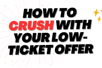 help you crush with your low ticket offer