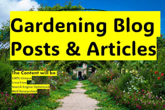 write high quality gardening blog posts and articles for you