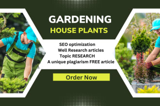 write SEO gardening blogs, house plant, and plant care articles