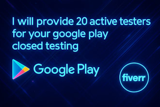 provide 20 active testers for your google play closed testing