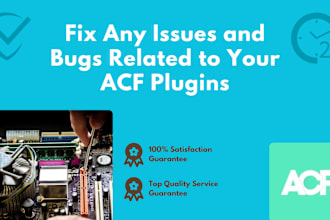 fix any issues and bugs related to your acf plugins