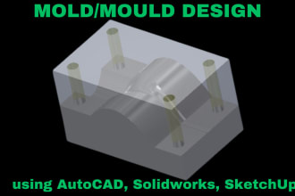 design mechanical or industrial products mold and printing file