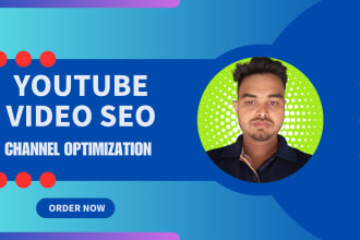 do your youtube video SEO and channel optimization