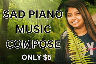 compose sad piano music track for your video