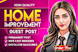 publish home guest post, home improvement guest post and dofollow guest post