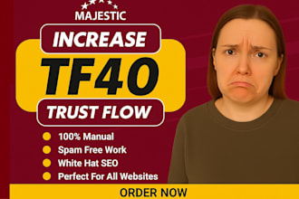 increase url trust flow tf ,majestic trust flow 40 plus increase tf cf fast