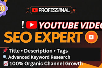 be your best youtube video SEO expert optimization and channel growth manager
