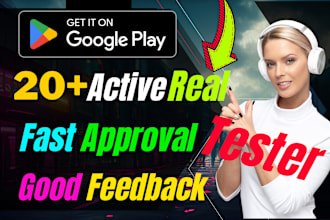 provide 20 active real testers for google play console test