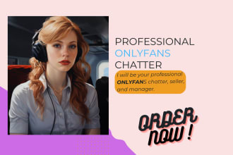 be your onlyfans chatter, seller and manager