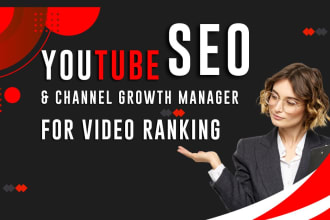 be your youtube video SEO expert and channel growth manager