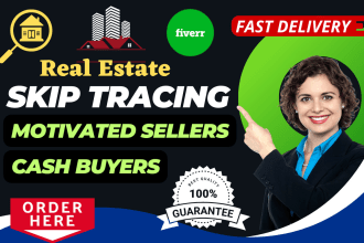 do skip tracing for real estate, give motivated seller  leads and cash buyers