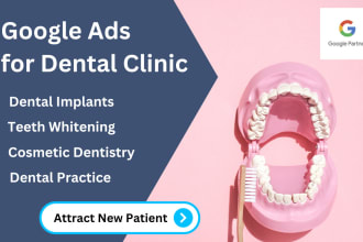 setup and manage google ads for dental clinic or dentists