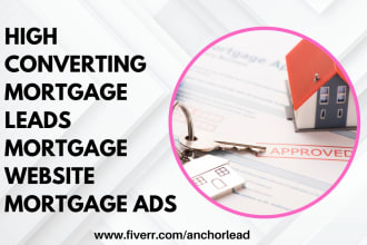 generate high converting mortgage leads mortgage website mortgage ads