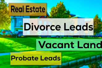 do divorce, off market properties, vacant land, probate, pre foreclosure leads