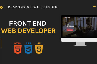 be your front end web developer using HTML, CSS, react js and bootstrap