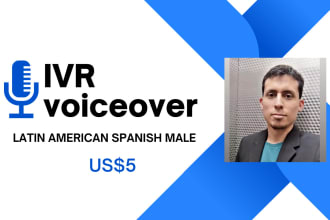 record a latin american spanish male IVR voiceover
