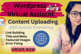 be VA for wordpress content uploading, publishing articles and blog post seo opt