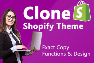 clone shopify theme and any shopify website
