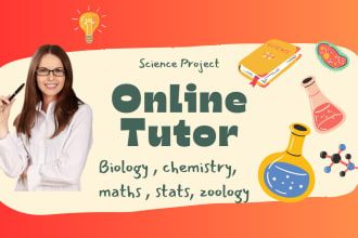 teach you biology, zoology, maths ,stats and help in assignments