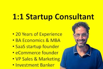be your startup business consultant, coach, mentor, expert and advisor